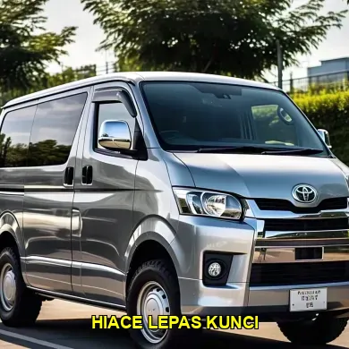 hiace lepas kunci